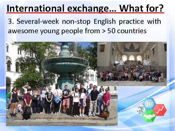 International exchange… What for? 3. Several-week non-stop English practice with awesome young people from