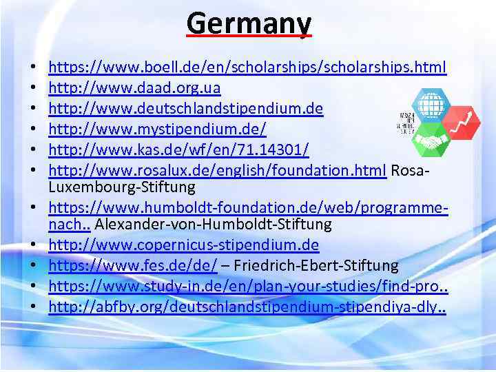 Germany • • • https: //www. boell. de/en/scholarships. html http: //www. daad. org. ua