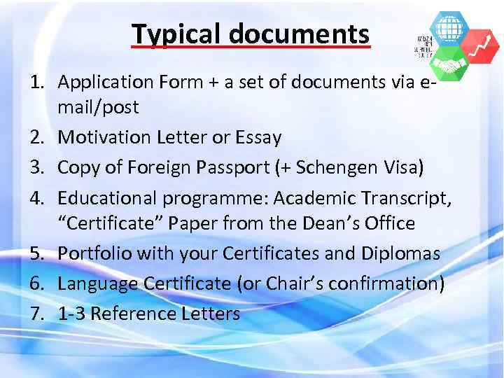 Typical documents 1. Application Form + a set of documents via email/post 2. Motivation