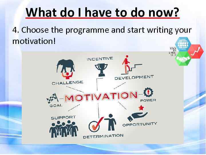 What do I have to do now? 4. Choose the programme and start writing