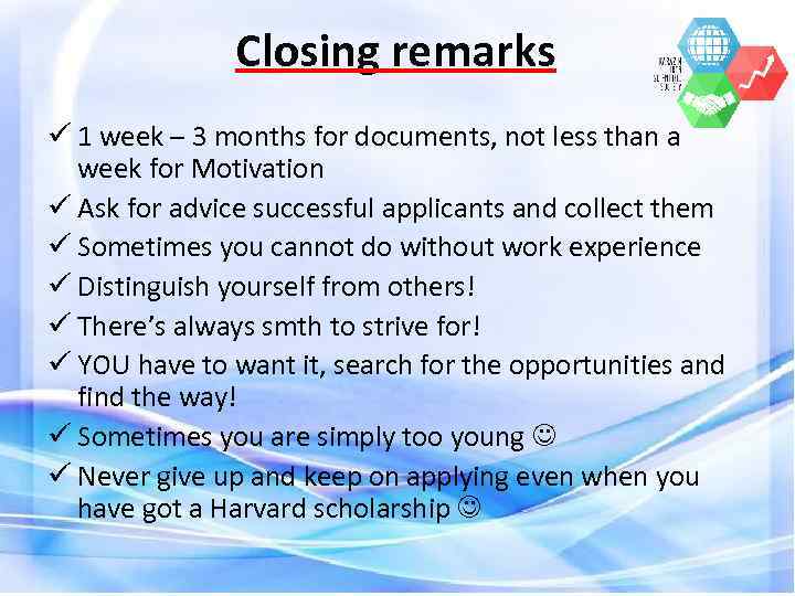 Closing remarks ü 1 week – 3 months for documents, not less than a