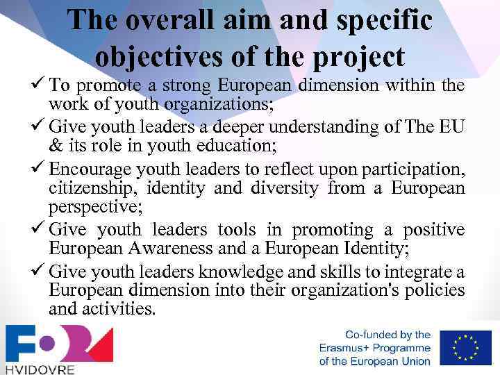 The overall aim and specific objectives of the project ü To promote a strong