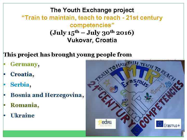 The Youth Exchange project “Train to maintain, teach to reach - 21 st century