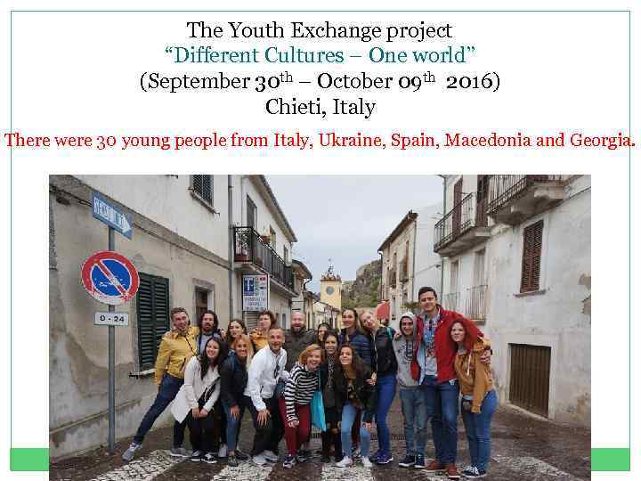 The Youth Exchange project “Different Cultures – One world” (September 30 th – October