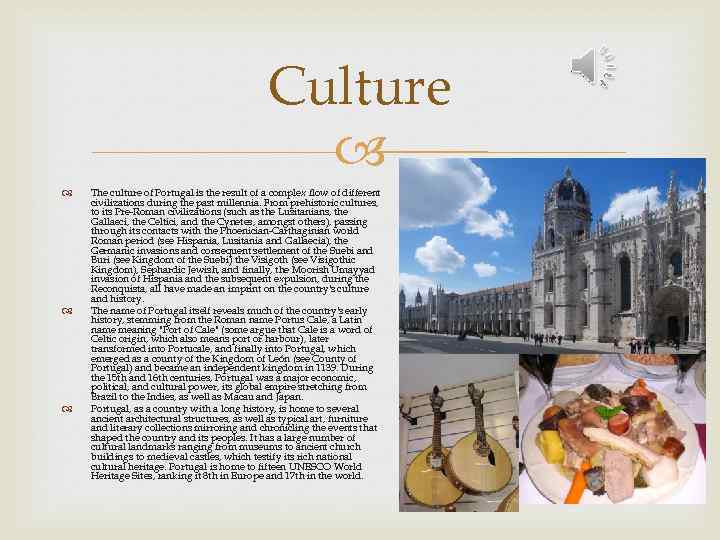 Culture The culture of Portugal is the result of a complex flow of different