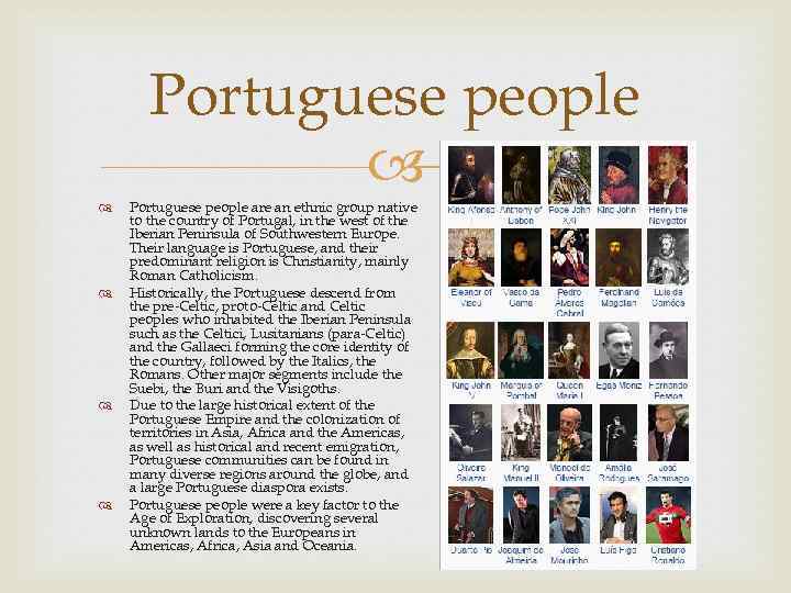 Portuguese people Portuguese people are an ethnic group native to the country of Portugal,