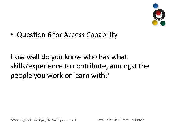  • Question 6 for Access Capability How well do you know who has