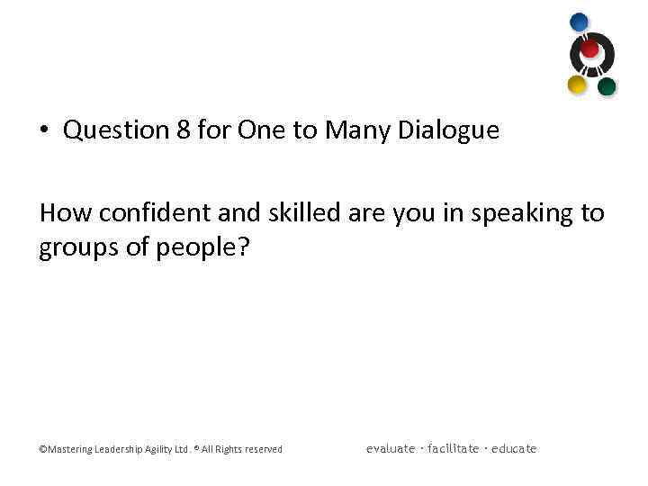  • Question 8 for One to Many Dialogue How confident and skilled are