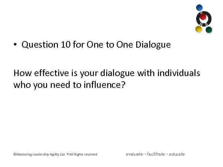  • Question 10 for One to One Dialogue How effective is your dialogue