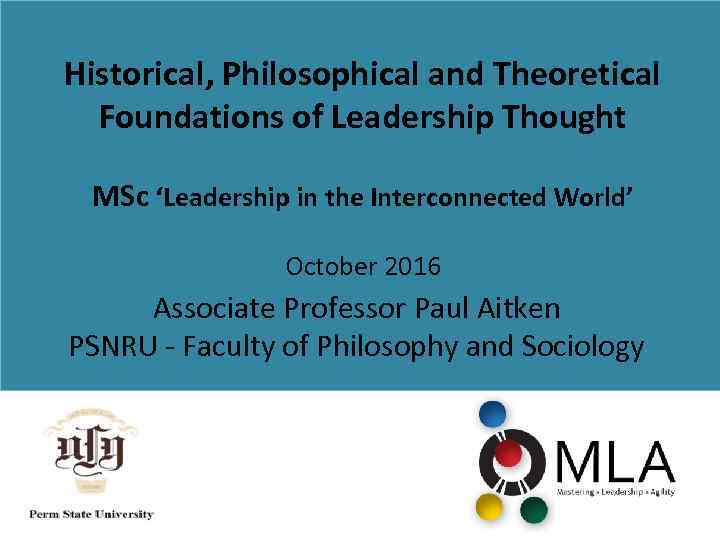 Historical, Philosophical and Theoretical Foundations of Leadership Thought MSc ‘Leadership in the Interconnected World’