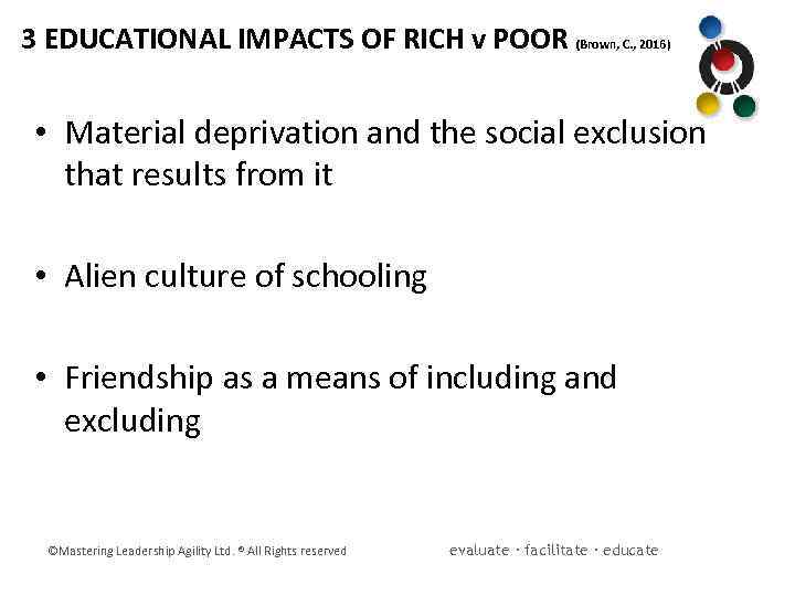 3 EDUCATIONAL IMPACTS OF RICH v POOR (Brown, C. , 2016) • Material deprivation