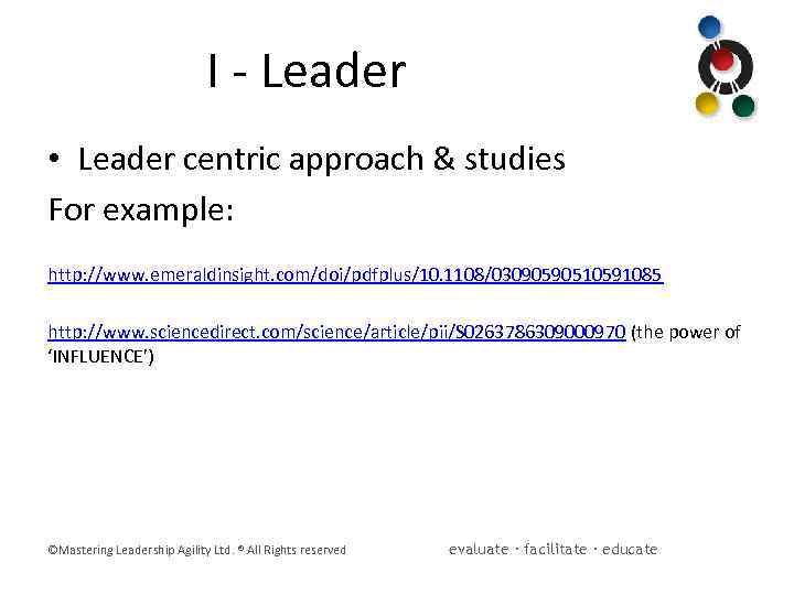 I - Leader • Leader centric approach & studies For example: http: //www. emeraldinsight.
