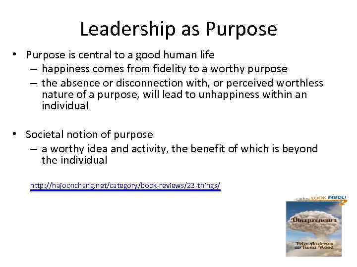 Leadership as Purpose • Purpose is central to a good human life – happiness