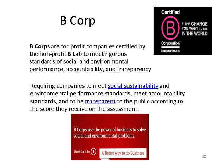 B Corps are for-profit companies certified by the non-profit B Lab to meet rigorous