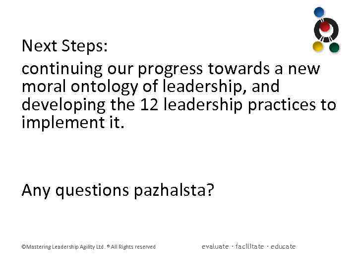 Next Steps: continuing our progress towards a new moral ontology of leadership, and developing