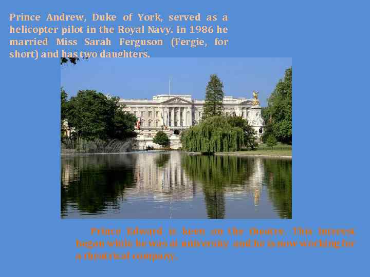 Prince Andrew, Duke of York, served as a helicopter pilot in the Royal Navy.