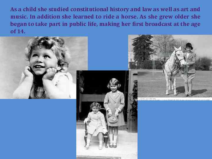 As a child she studied constitutional history and law as well as art and