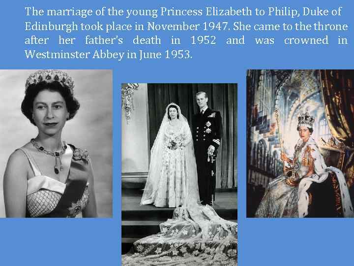 The marriage of the young Princess Elizabeth to Philip, Duke of Edinburgh took place