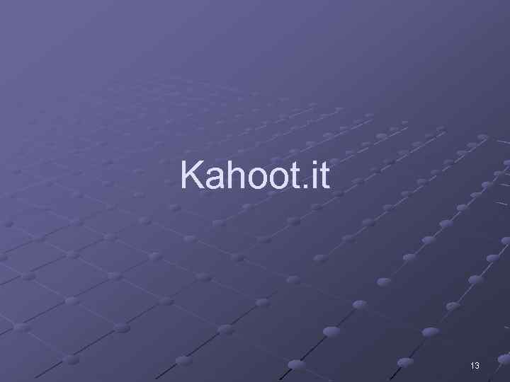 Kahoot. it 13 