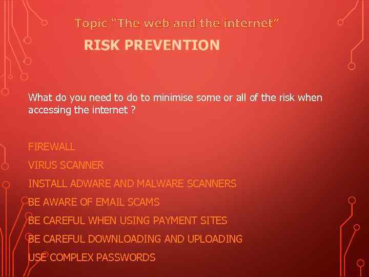 Topic “The web and the internet” RISK PREVENTION What do you need to do