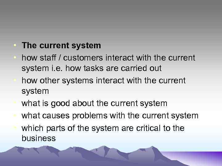  • The current system • how staff / customers interact with the current