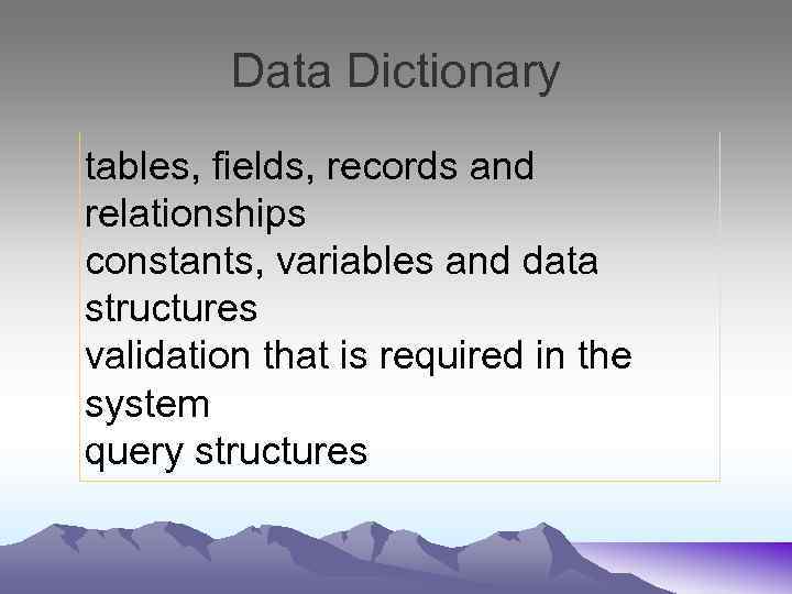 Data Dictionary tables, fields, records and relationships constants, variables and data structures validation that