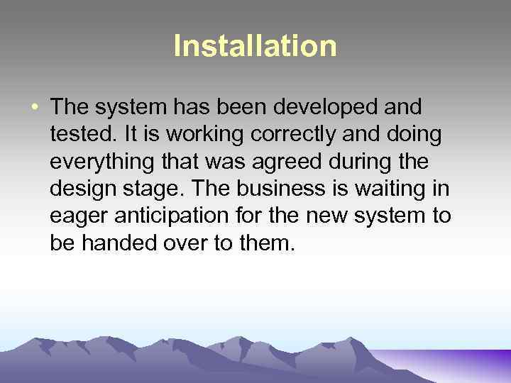 Installation • The system has been developed and tested. It is working correctly and