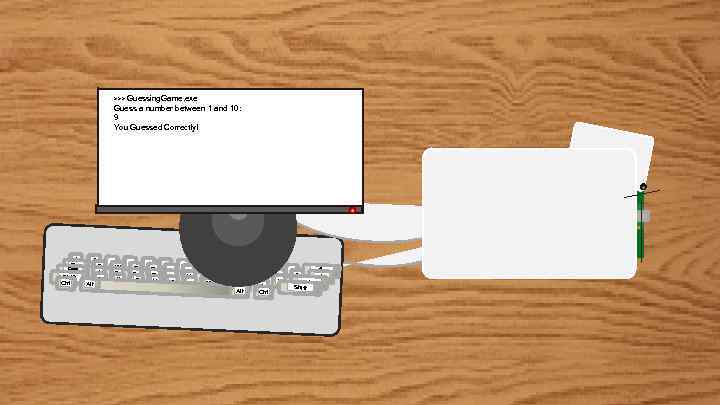 >>> Guessing. Game. exe Guess a number between 1 and 10: 9 You Guessed