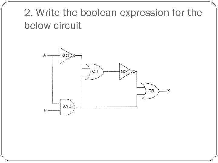 2. Write the boolean expression for the below circuit 