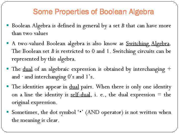 Some Properties of Boolean Algebra § Boolean Algebra is defined in general by a