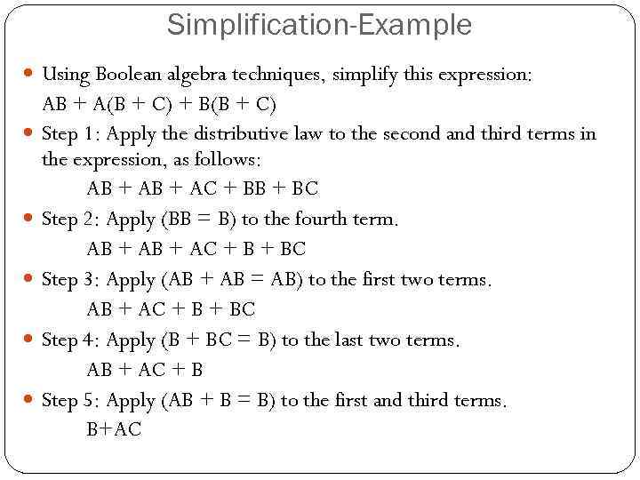 Simplification-Example Using Boolean algebra techniques, simplify this expression: AB + A(B + C) +