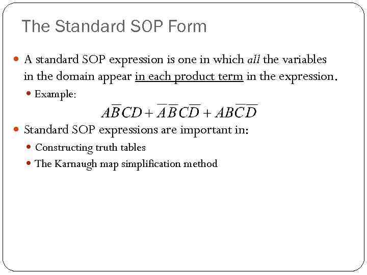 The Standard SOP Form A standard SOP expression is one in which all the