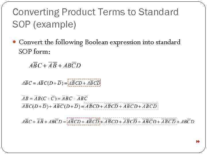 Converting Product Terms to Standard SOP (example) Convert the following Boolean expression into standard