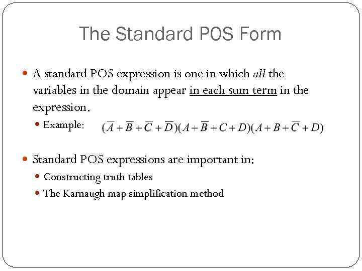 The Standard POS Form A standard POS expression is one in which all the