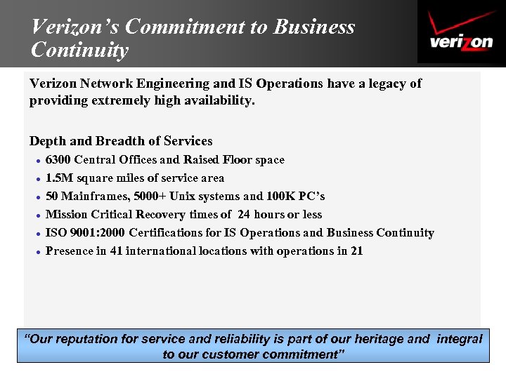 Verizon’s Commitment to Business Continuity Verizon Network Engineering and IS Operations have a legacy
