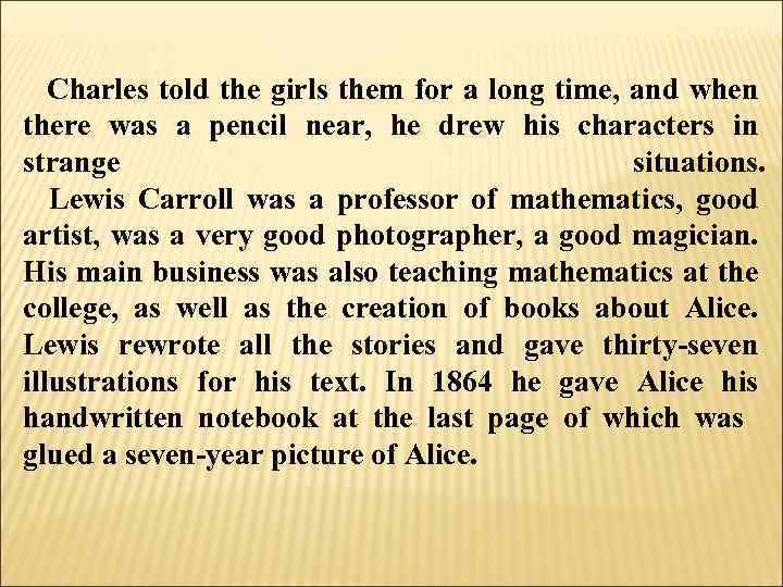 Charles told the girls them for a long time, and when there was a