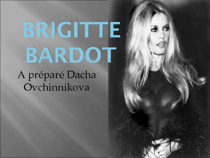 BRIGITTE BARDOT A préparé Dacha Ovchinnikova 