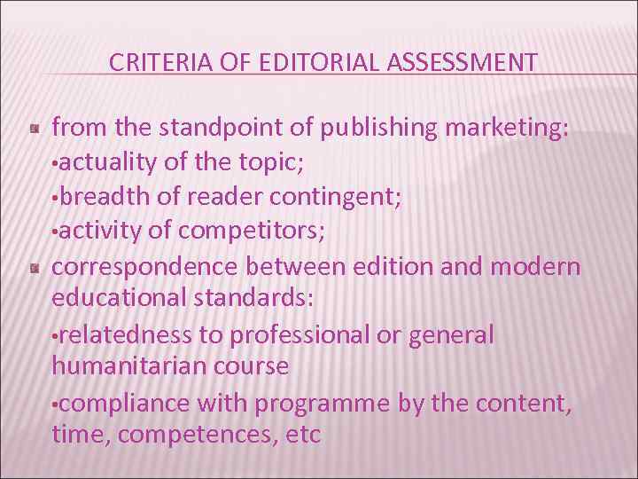 CRITERIA OF EDITORIAL ASSESSMENT from the standpoint of publishing marketing: • actuality of the