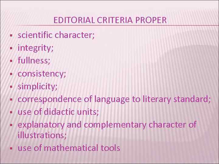 § § § § § EDITORIAL CRITERIA PROPER scientific character; integrity; fullness; consistency; simplicity;