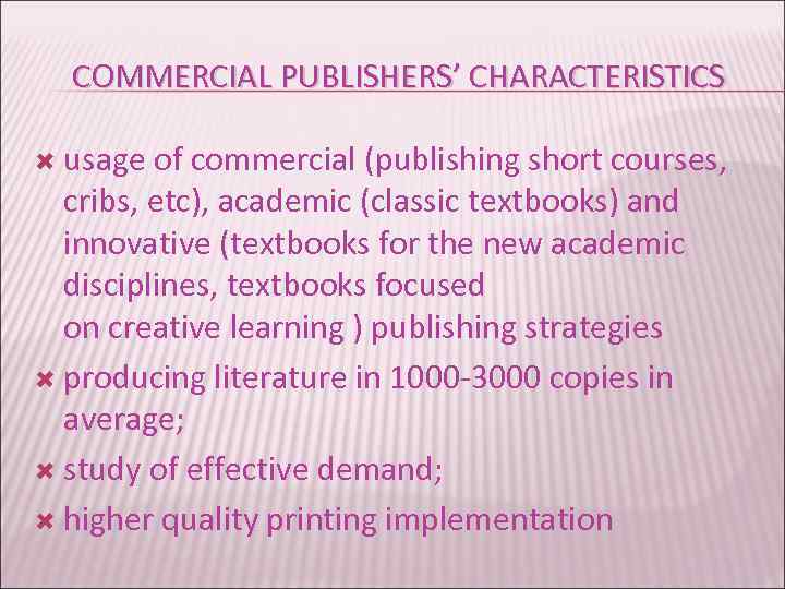 COMMERCIAL PUBLISHERS’ CHARACTERISTICS COMMERCIAL usage of commercial (publishing short courses, cribs, etc), academic (classic