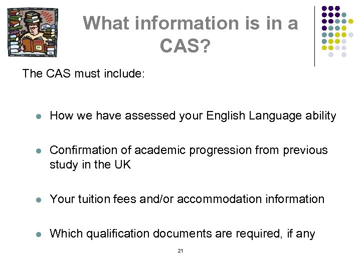 What information is in a CAS? The CAS must include: l How we have