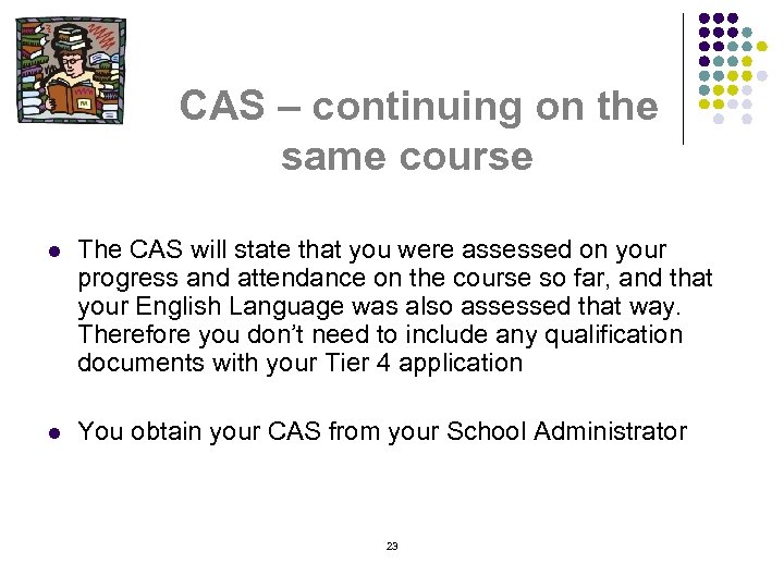 CAS – continuing on the same course l The CAS will state that you