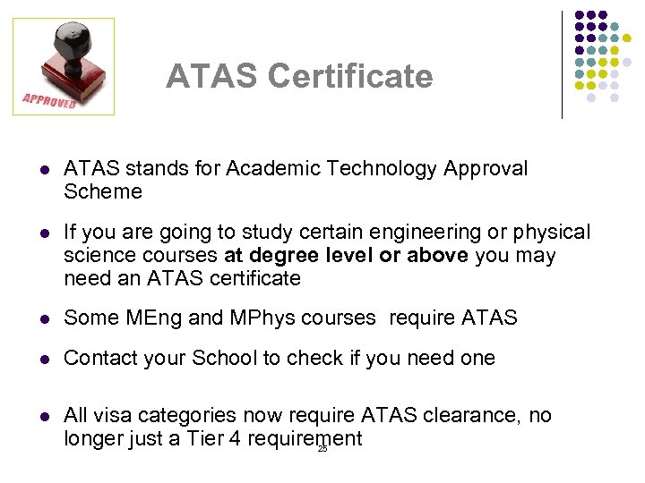 ATAS Certificate l ATAS stands for Academic Technology Approval Scheme l If you are