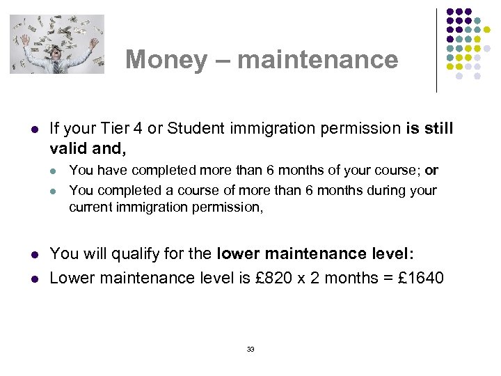 Money – maintenance l If your Tier 4 or Student immigration permission is still
