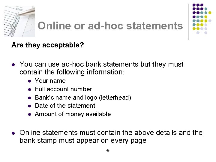 Online or ad-hoc statements Are they acceptable? l You can use ad-hoc bank statements