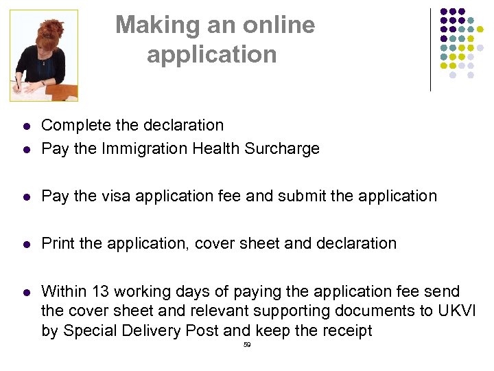 Making an online application l Complete the declaration Pay the Immigration Health Surcharge l