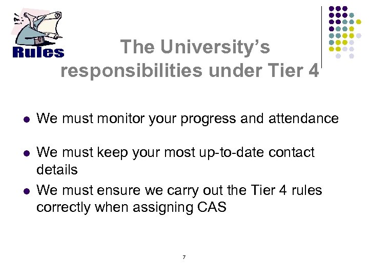 The University’s responsibilities under Tier 4 l We must monitor your progress and attendance