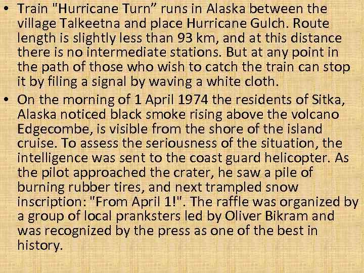  • Train "Hurricane Turn” runs in Alaska between the village Talkeetna and place