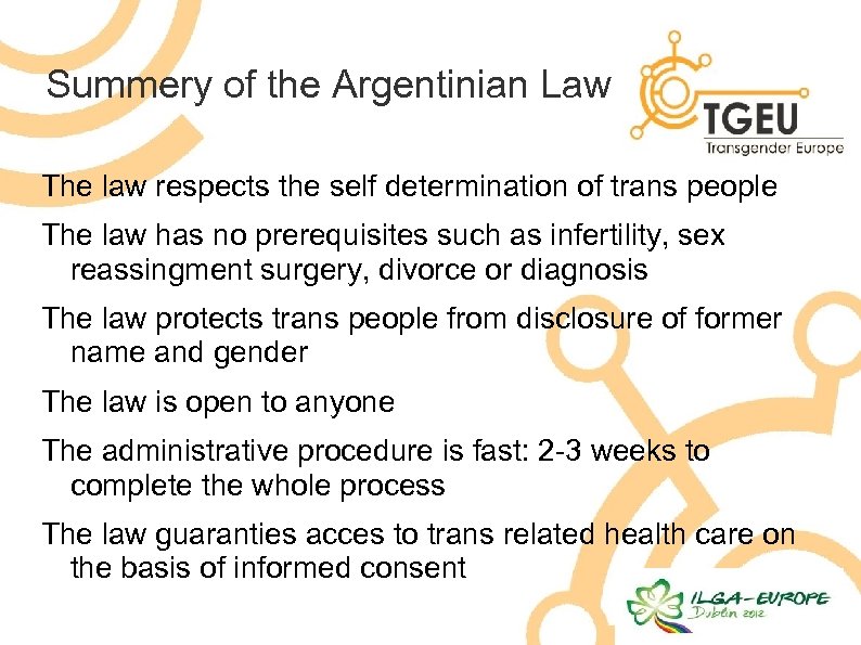 Summery of the Argentinian Law The law respects the self determination of trans people