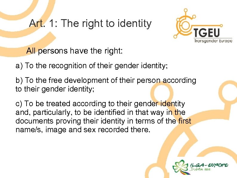 Art. 1: The right to identity All persons have the right: a) To the